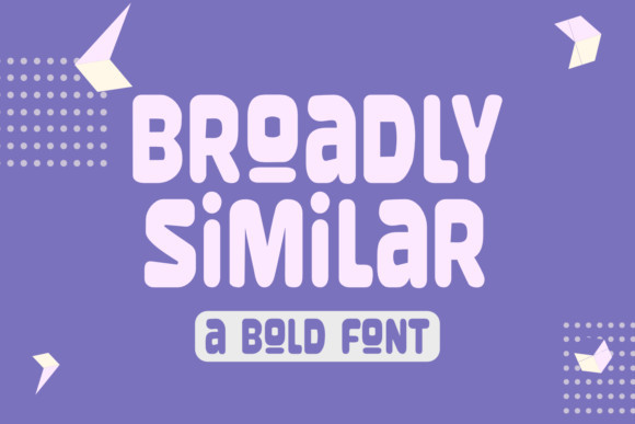Broadly Similar Font